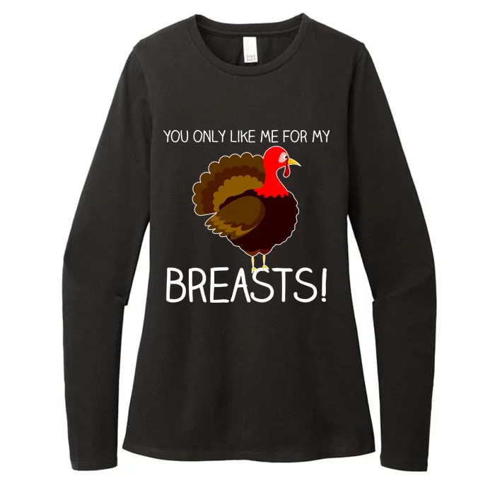 You Only Like Me For My Breasts Thanksgiving Turkey Womens CVC Long Sleeve Shirt