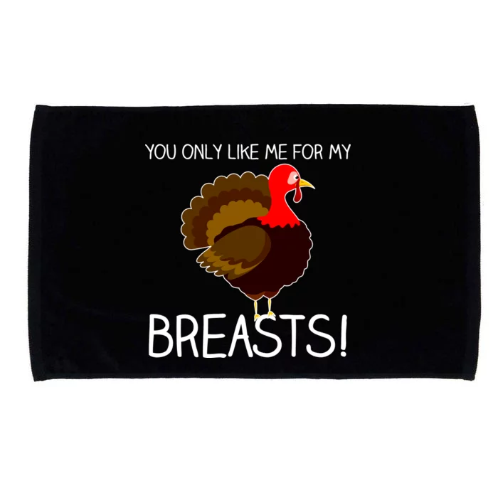 You Only Like Me For My Breasts Thanksgiving Turkey Microfiber Hand Towel