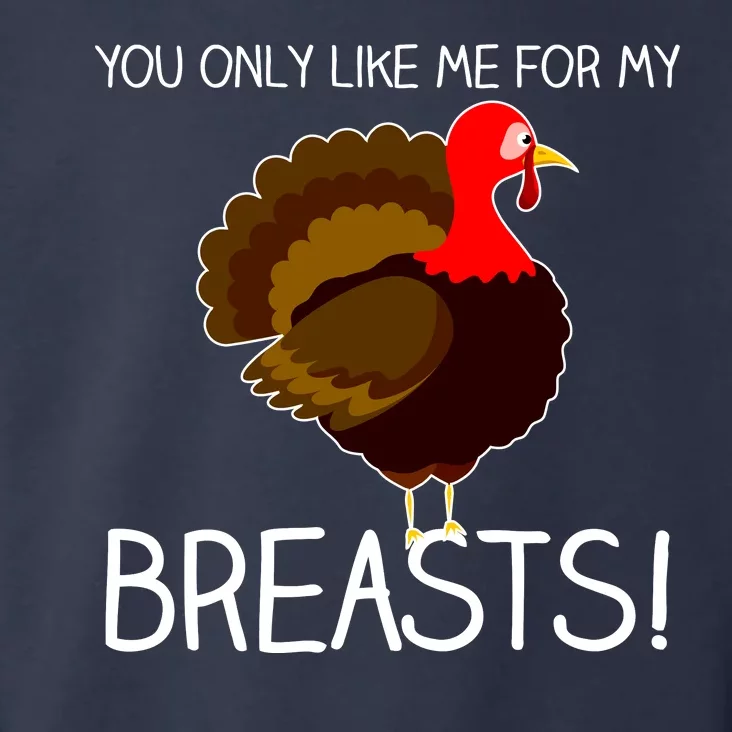 You Only Like Me For My Breasts Thanksgiving Turkey Toddler Hoodie