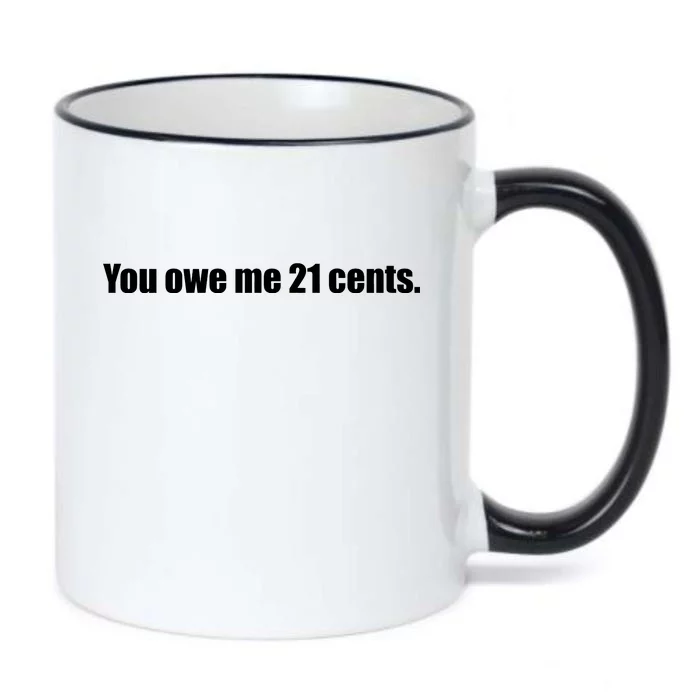 You Owe Me 21 Cents Bold Text - Feminist Black Color Changing Mug