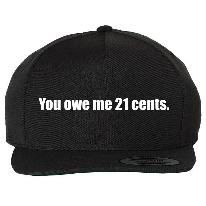 You Owe Me 21 Cents Bold Text - Feminist Wool Snapback Cap