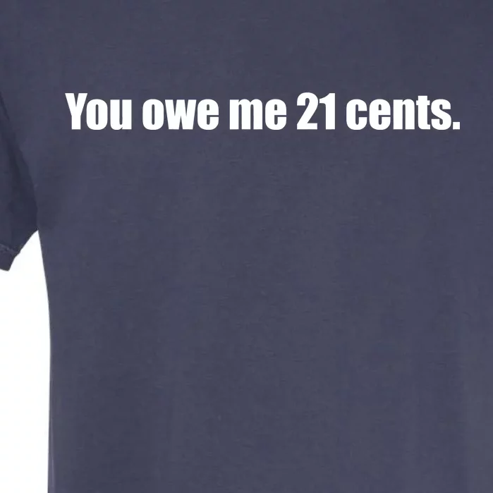 You Owe Me 21 Cents Bold Text - Feminist Garment-Dyed Heavyweight T-Shirt