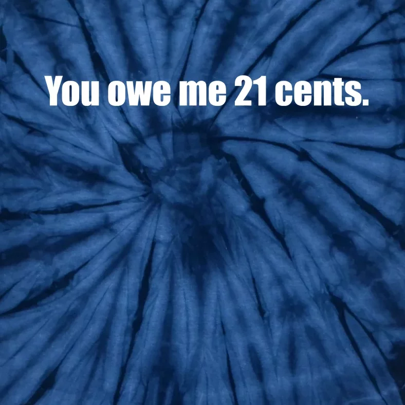 You Owe Me 21 Cents Bold Text - Feminist Tie-Dye T-Shirt