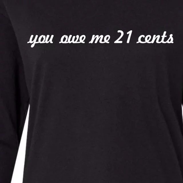 You Owe Me 21 Cents Scrip Text Womens Cotton Relaxed Long Sleeve T-Shirt