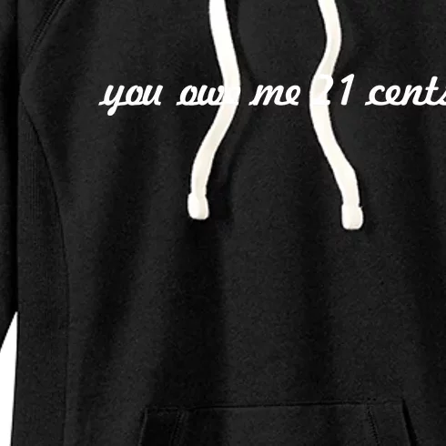 You Owe Me 21 Cents Scrip Text Women's Fleece Hoodie