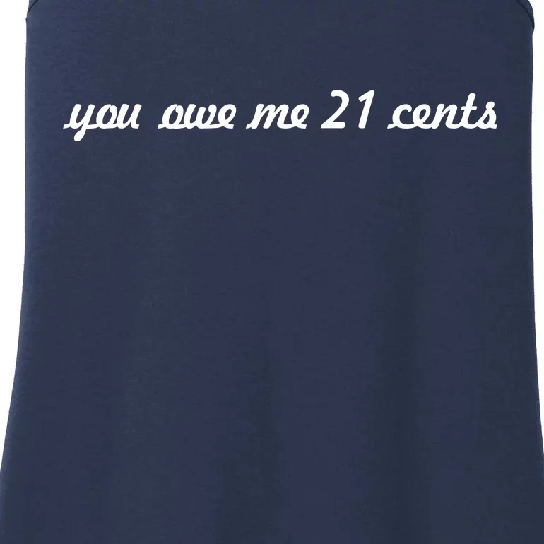 You Owe Me 21 Cents Scrip Text Ladies Essential Tank