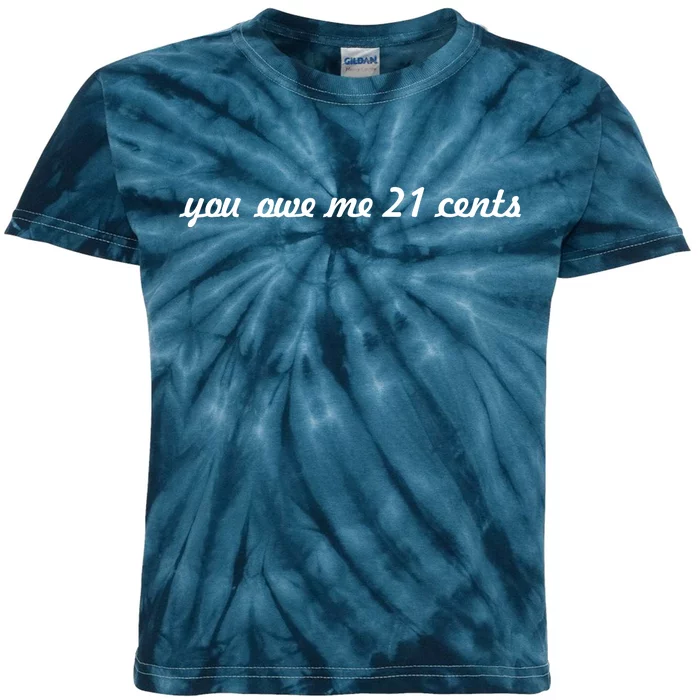 You Owe Me 21 Cents Scrip Text Kids Tie-Dye T-Shirt