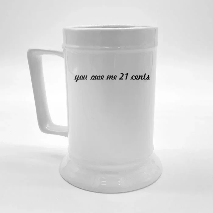 You Owe Me 21 Cents Scrip Text Front & Back Beer Stein