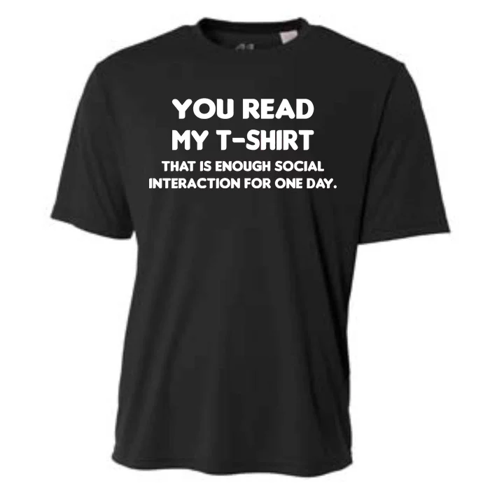 You Read My Tee Shirt That's Enough Social Interaction For a Day Cooling Performance Crew T-Shirt