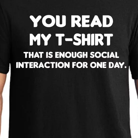 You Read My Tee Shirt That's Enough Social Interaction For a Day Pajama Set