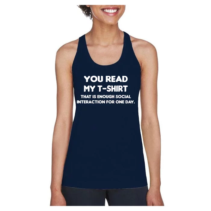 You Read My Tee Shirt That's Enough Social Interaction For a Day Women's Racerback Tank