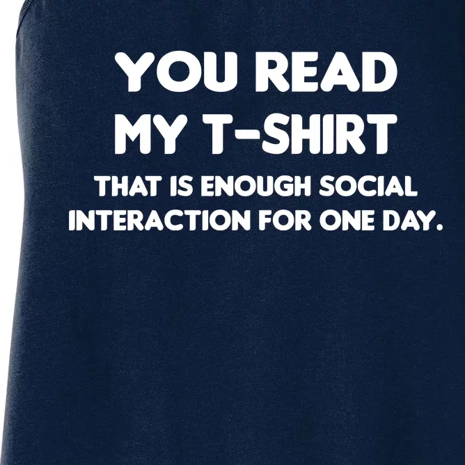 You Read My Tee Shirt That's Enough Social Interaction For a Day Women's Racerback Tank