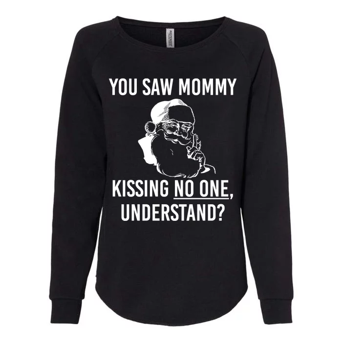 You Saw Mommy Kissing No One Understand Womens California Wash Sweatshirt