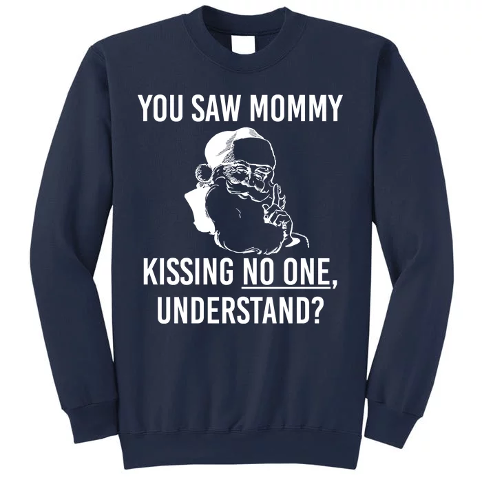 You Saw Mommy Kissing No One Understand Sweatshirt