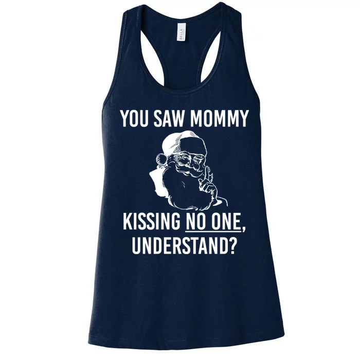 You Saw Mommy Kissing No One Understand Women's Racerback Tank