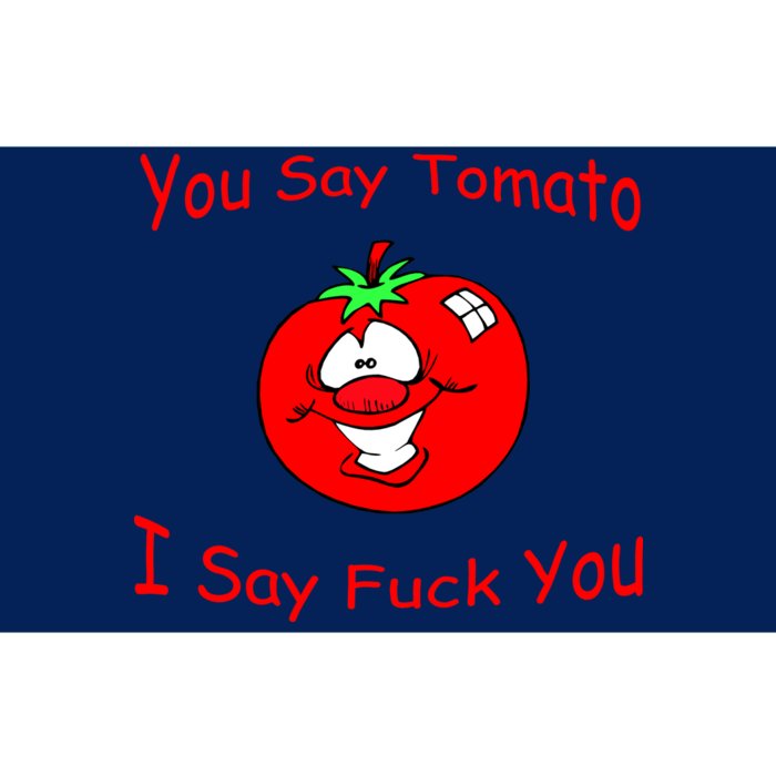 You Say Tomato I Say Fuck You Bumper Sticker