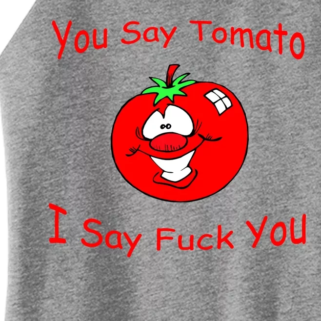 You Say Tomato I Say Fuck You Women’s Perfect Tri Rocker Tank