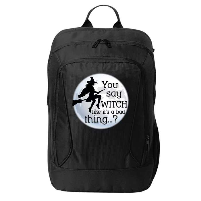 You Say Witch Like It's A Bad Thing City Backpack