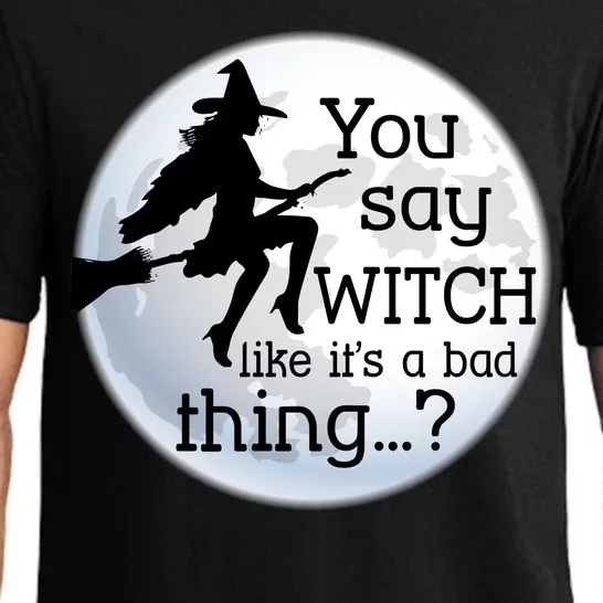 You Say Witch Like It's A Bad Thing Pajama Set