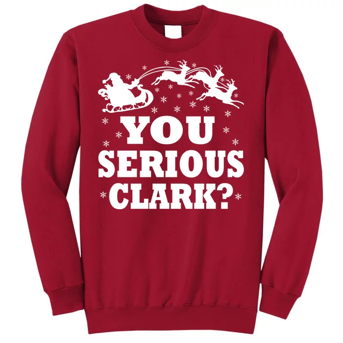 You Serious Clark? Tall Sweatshirt