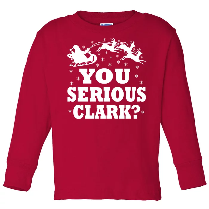 You Serious Clark? Toddler Long Sleeve Shirt