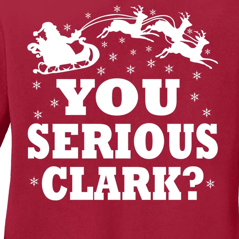 You Serious Clark? Ladies Long Sleeve Shirt