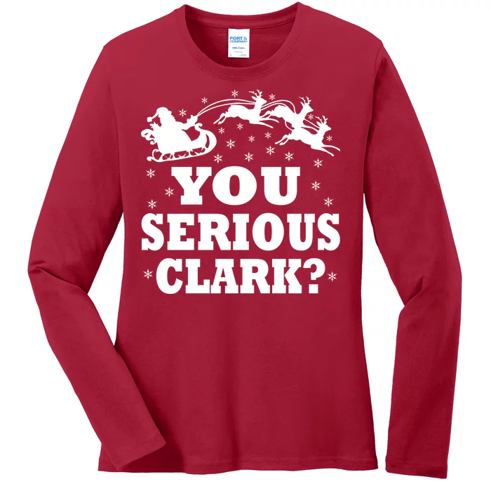 You Serious Clark? Ladies Long Sleeve Shirt