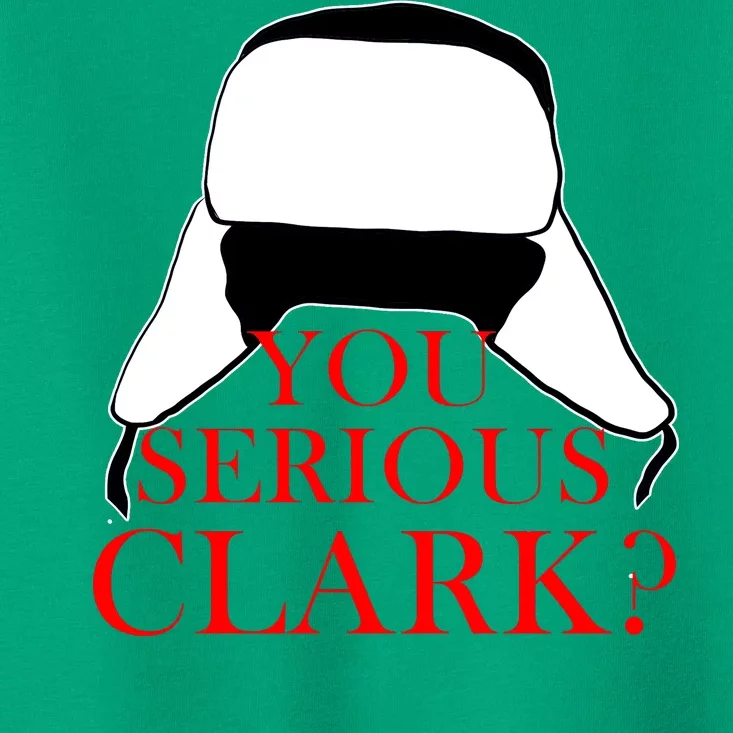 You Serious Clark? Funny Christmas Toddler T-Shirt