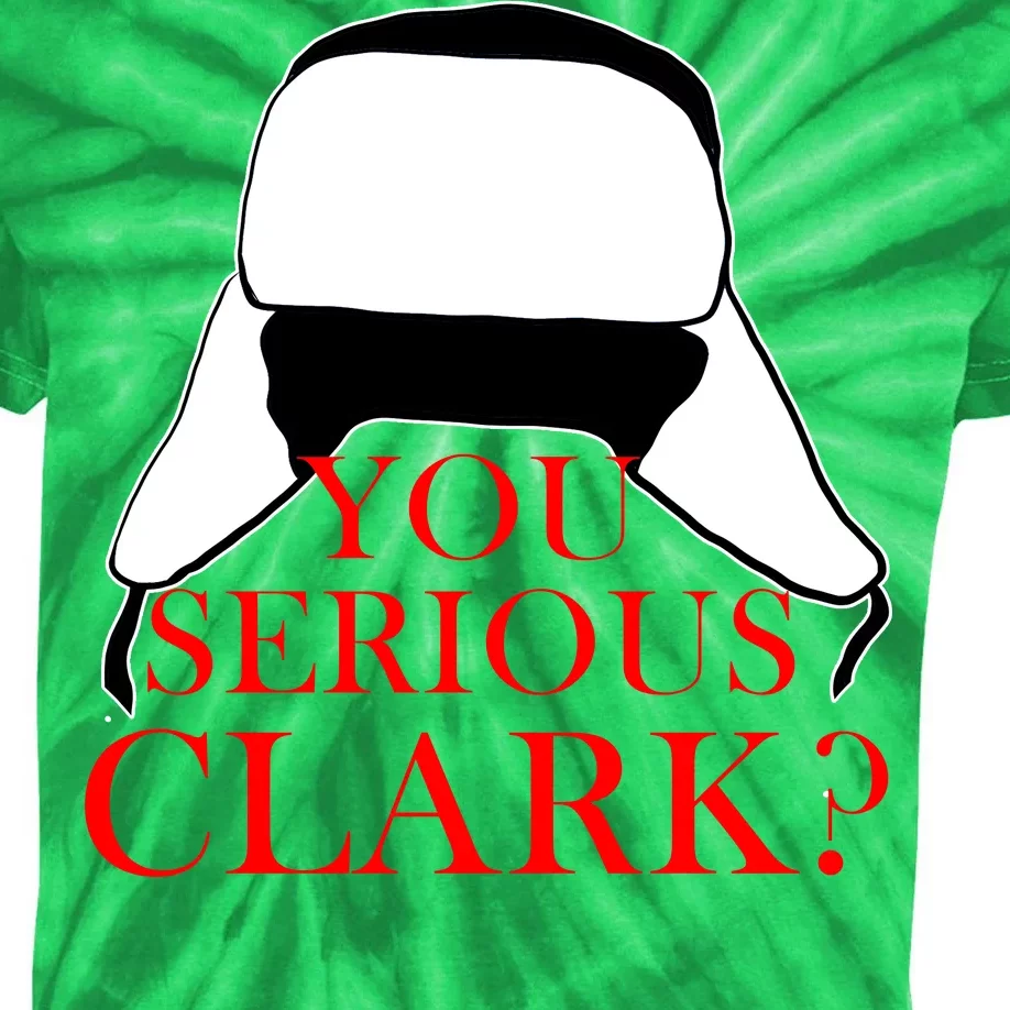 You Serious Clark? Funny Christmas Kids Tie-Dye T-Shirt