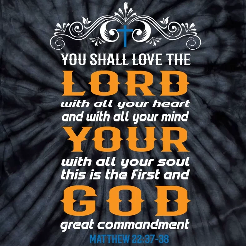 You Shall Love The Lord Matthew 22:37-38 Tie-Dye T-Shirt