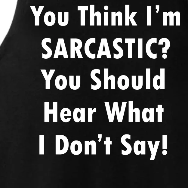 You Think I'm Sarcastic? Ladies Tri-Blend Wicking Tank