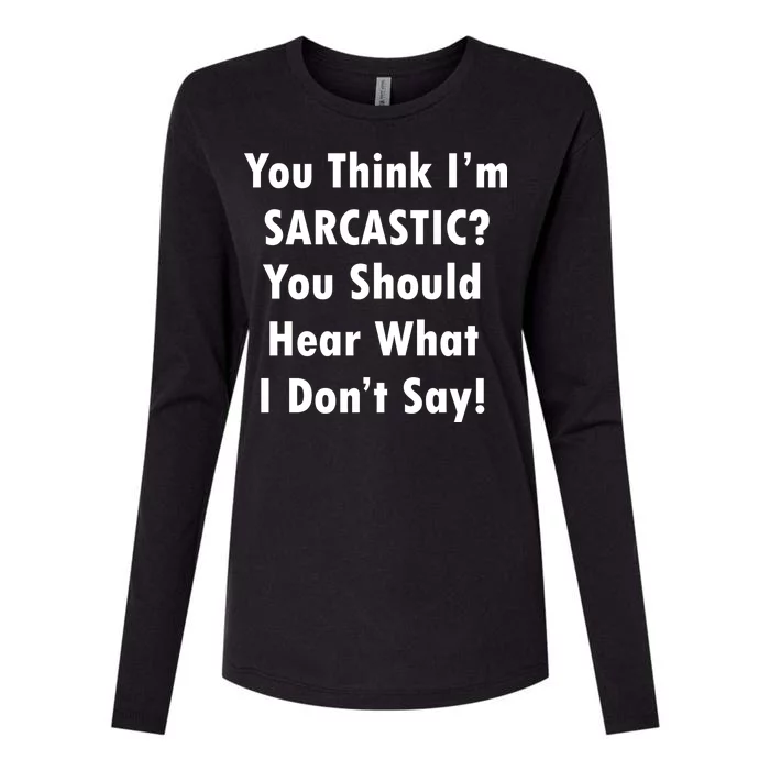 You Think I'm Sarcastic? Womens Cotton Relaxed Long Sleeve T-Shirt