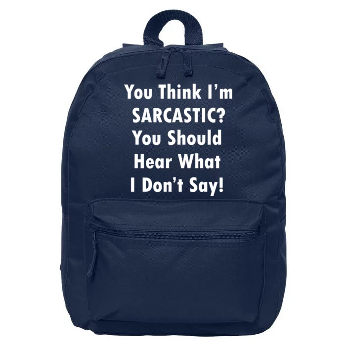 You Think I'm Sarcastic? 16 in Basic Backpack