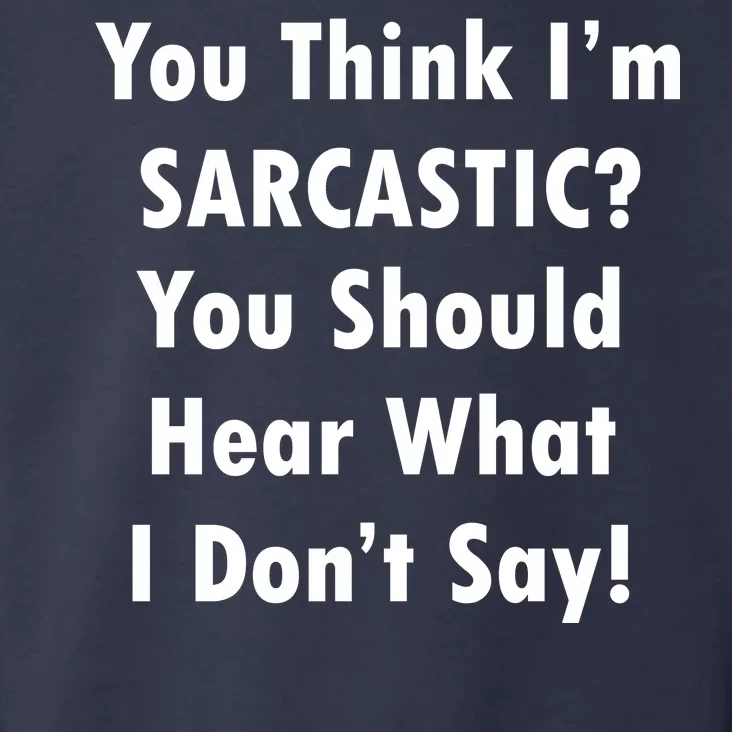 You Think I'm Sarcastic? Toddler Hoodie