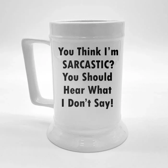 You Think I'm Sarcastic? Front & Back Beer Stein