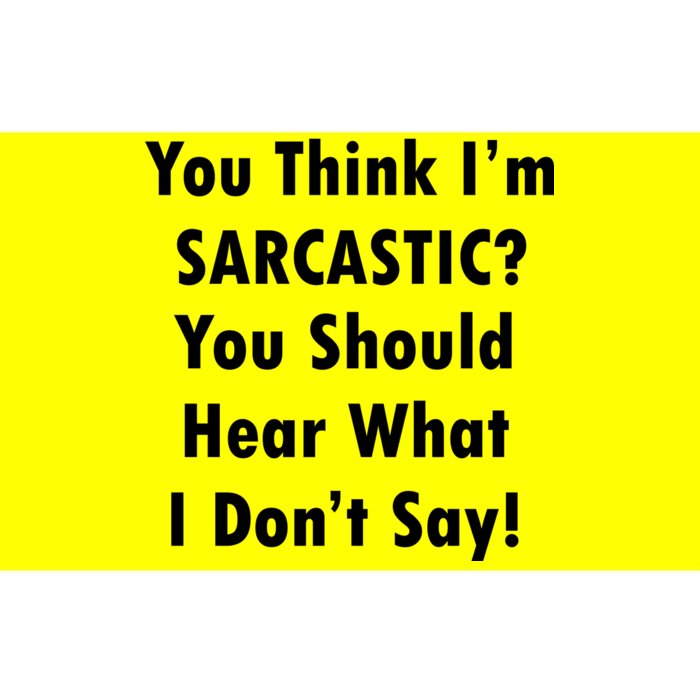 You Think I'm Sarcastic? Bumper Sticker