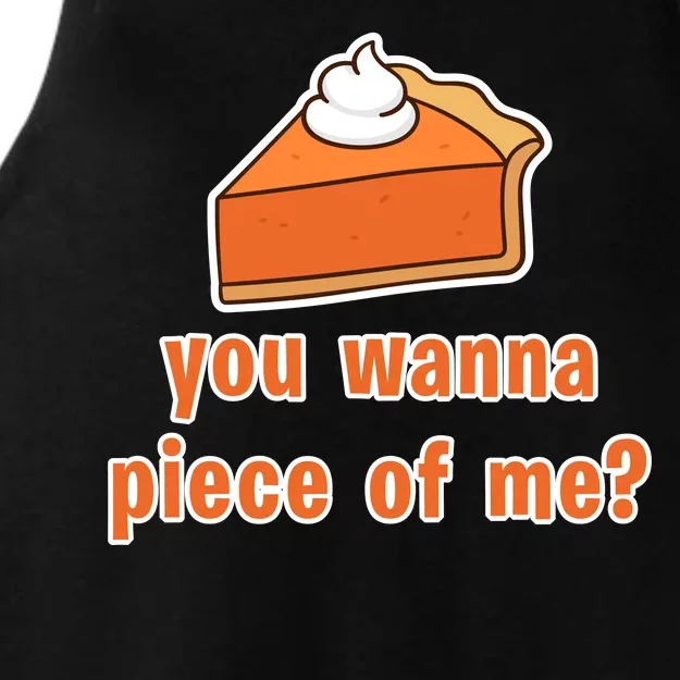 You Wanna Piece of Me Thanksgiving Pumpkin Pie Ladies Tri-Blend Wicking Tank