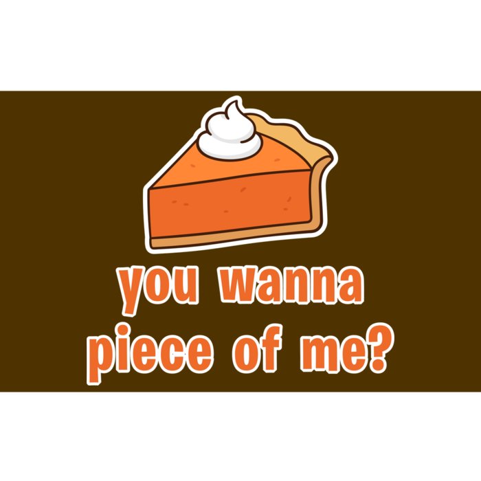 You Wanna Piece of Me Thanksgiving Pumpkin Pie Bumper Sticker