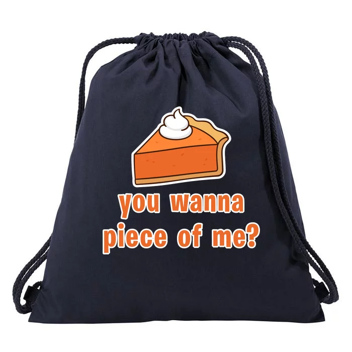 You Wanna Piece of Me Thanksgiving Pumpkin Pie Drawstring Bag