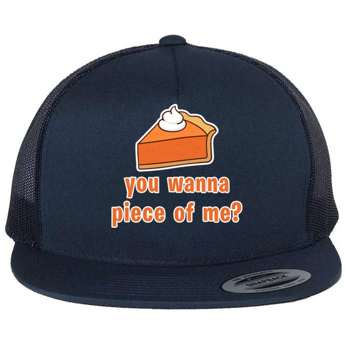 You Wanna Piece of Me Thanksgiving Pumpkin Pie Flat Bill Trucker Hat