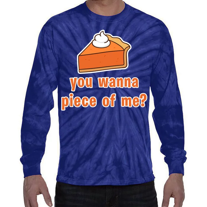 You Wanna Piece of Me Thanksgiving Pumpkin Pie Tie-Dye Long Sleeve Shirt