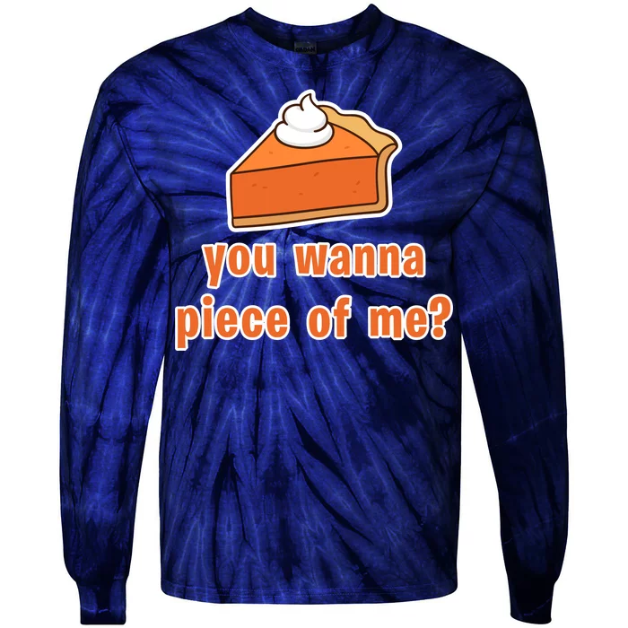 You Wanna Piece of Me Thanksgiving Pumpkin Pie Tie-Dye Long Sleeve Shirt