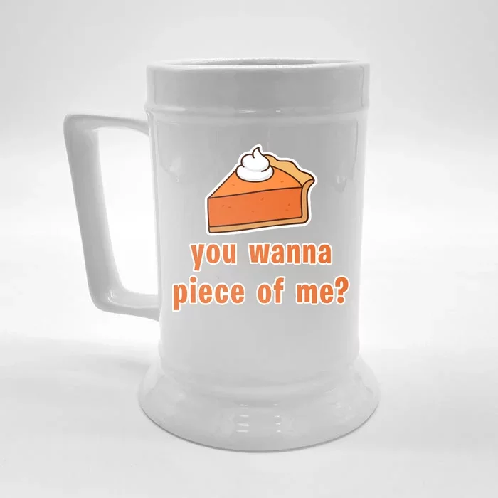 You Wanna Piece of Me Thanksgiving Pumpkin Pie Front & Back Beer Stein