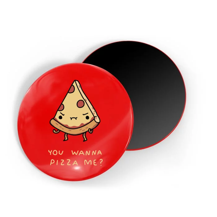 You Wanna Pizza Me? Magnet