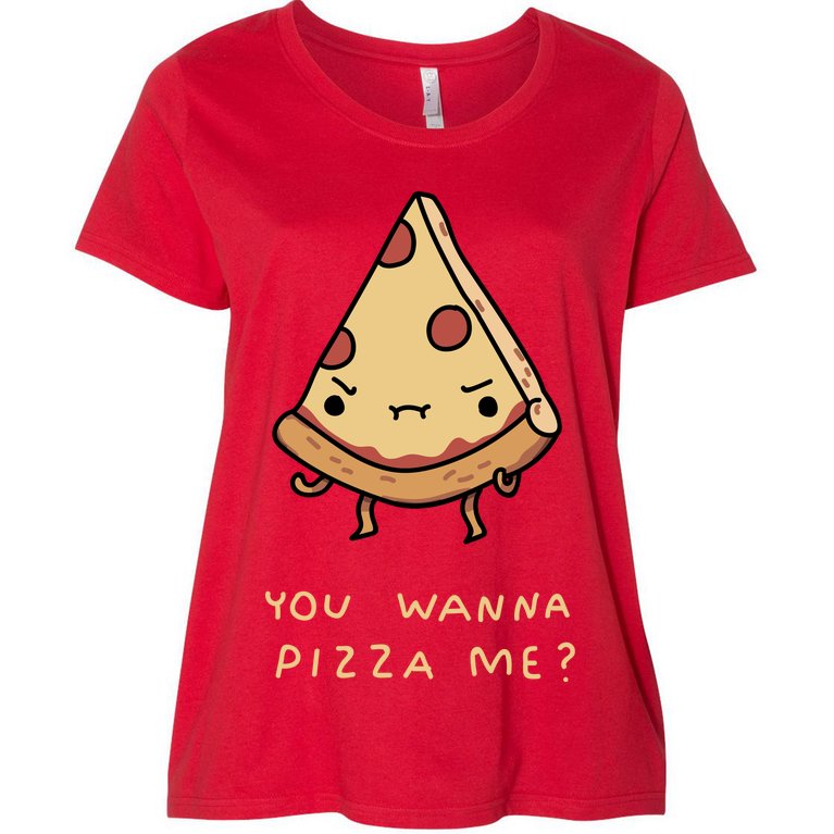 You Wanna Pizza Me? Women's Plus Size T-Shirt