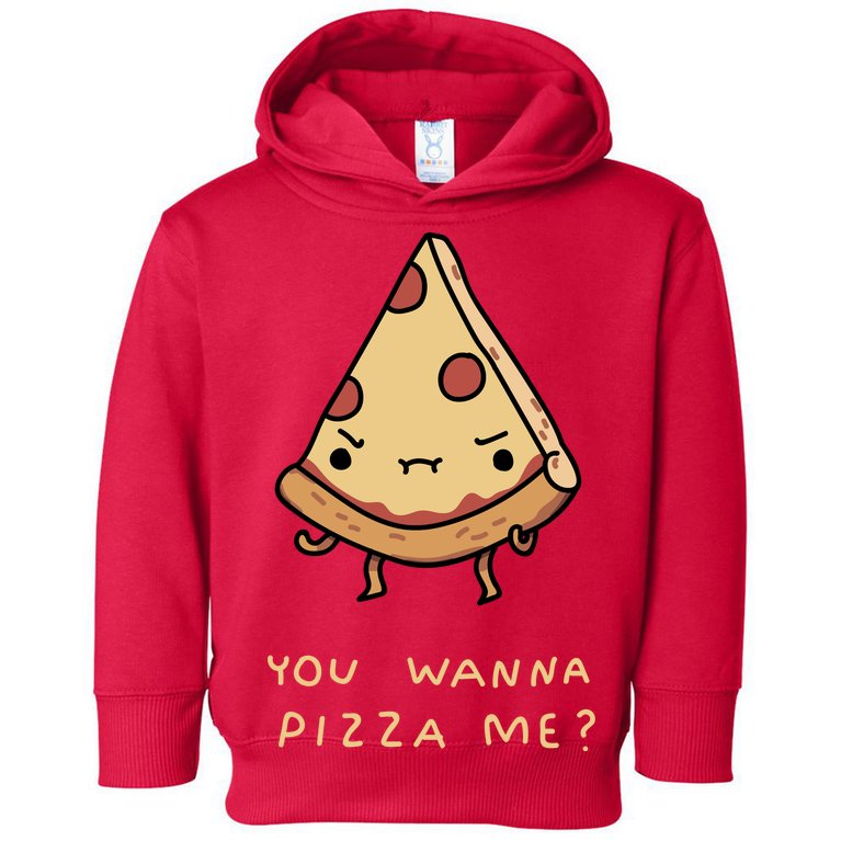 You Wanna Pizza Me? Toddler Hoodie