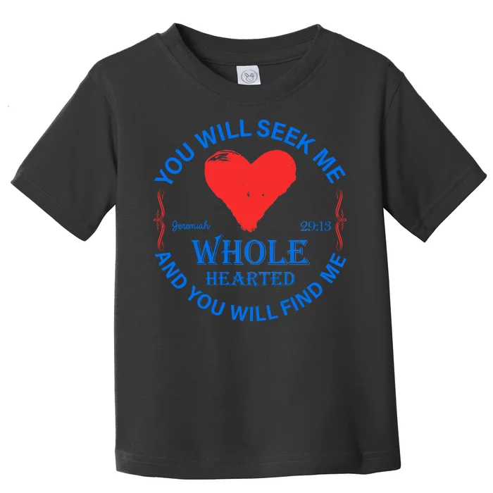 You Will Seek Me Gospel Verse Toddler T-Shirt