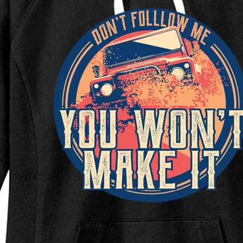 You Won't Make It Off-Roading Women's Fleece Hoodie