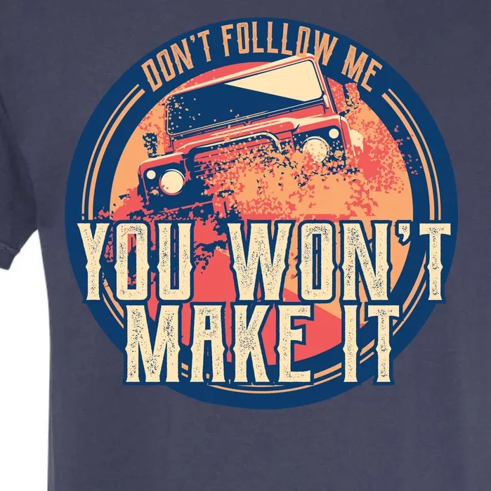 You Won't Make It Off-Roading Garment-Dyed Heavyweight T-Shirt