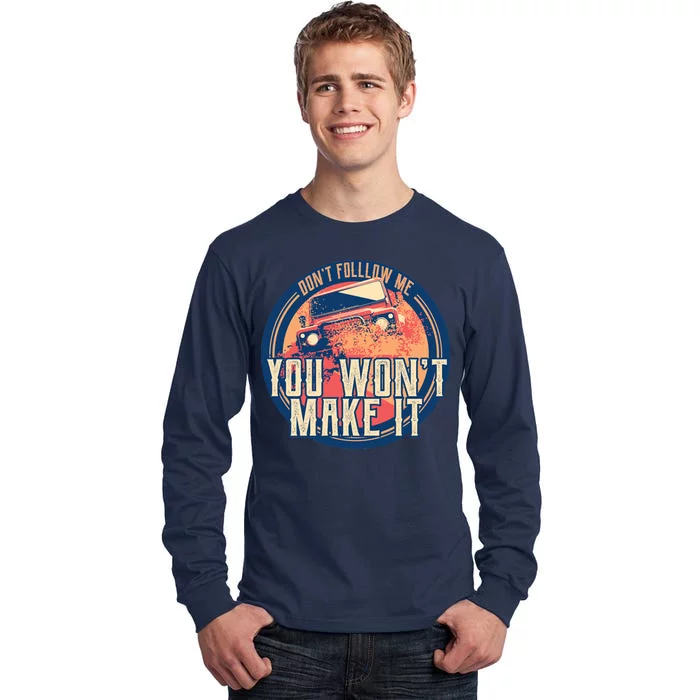 You Won't Make It Off-Roading Tall Long Sleeve T-Shirt